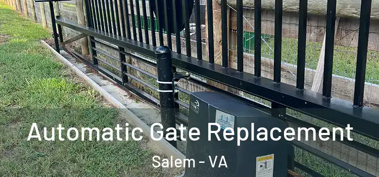  Automatic Gate Replacement Salem - VA