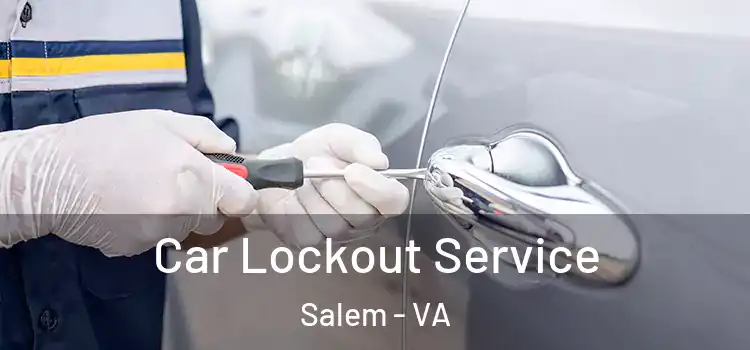 Car Lockout Service Salem - VA