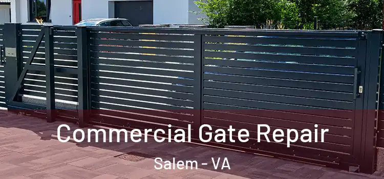 Commercial Gate Repair Salem - VA