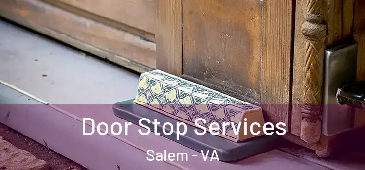 Door Stop Services Salem - VA