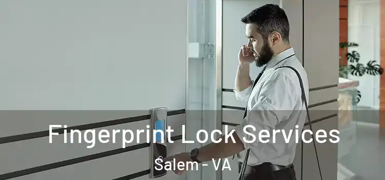 Fingerprint Lock Services Salem - VA