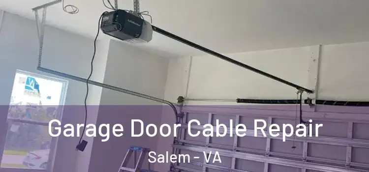  Garage Door Cable Repair Salem - VA