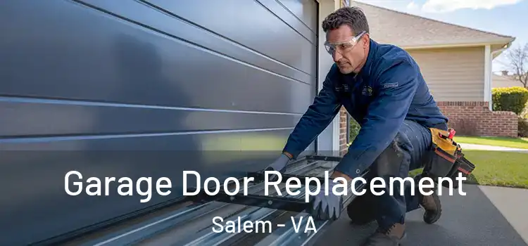  Garage Door Replacement Salem - VA