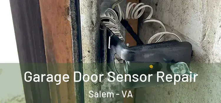 Garage Door Sensor Repair Salem - VA