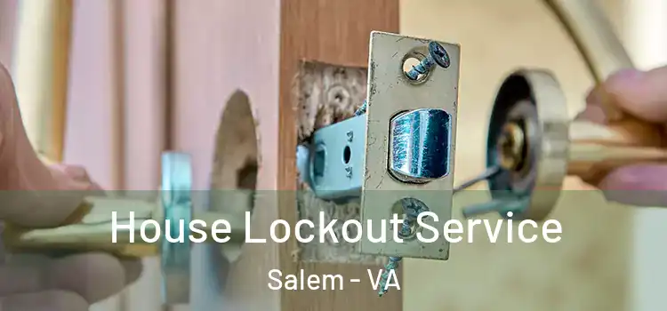 House Lockout Service Salem - VA