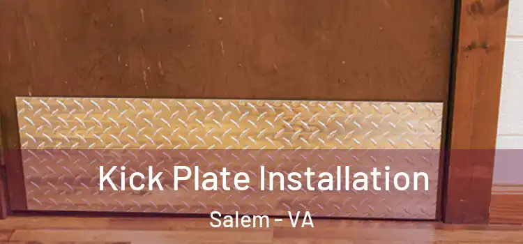 Kick Plate Installation Salem - VA
