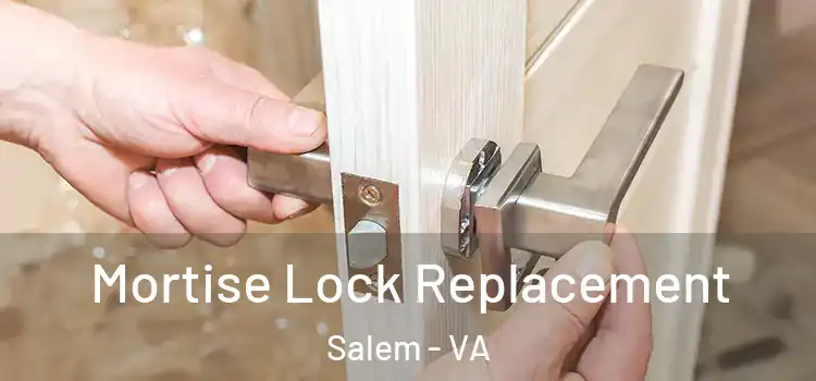 Mortise Lock Replacement Salem - VA