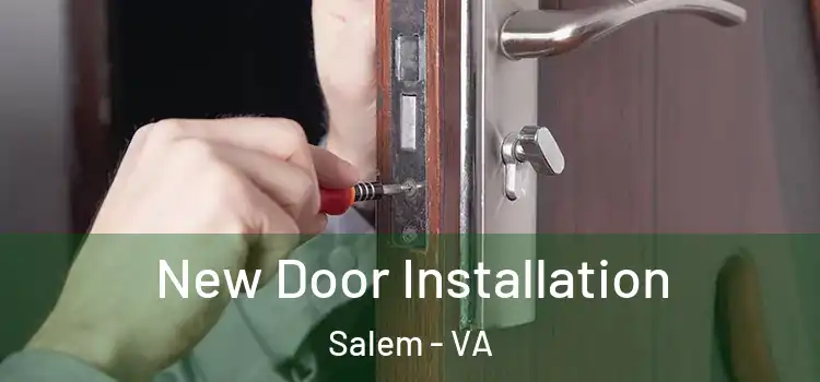 New Door Installation Salem - VA