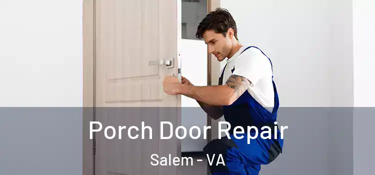  Porch Door Repair Salem - VA