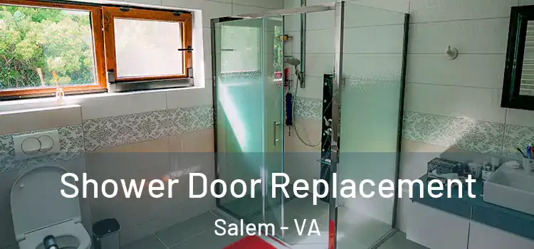 Shower Door Replacement Salem - VA