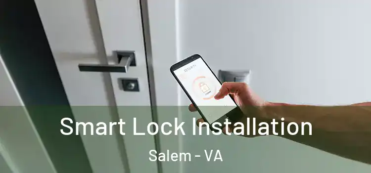 Smart Lock Installation Salem - VA