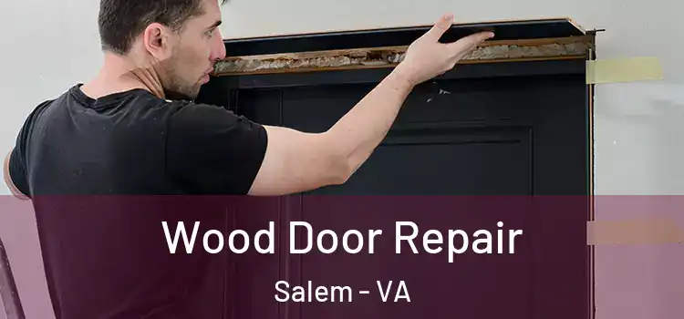  Wood Door Repair Salem - VA